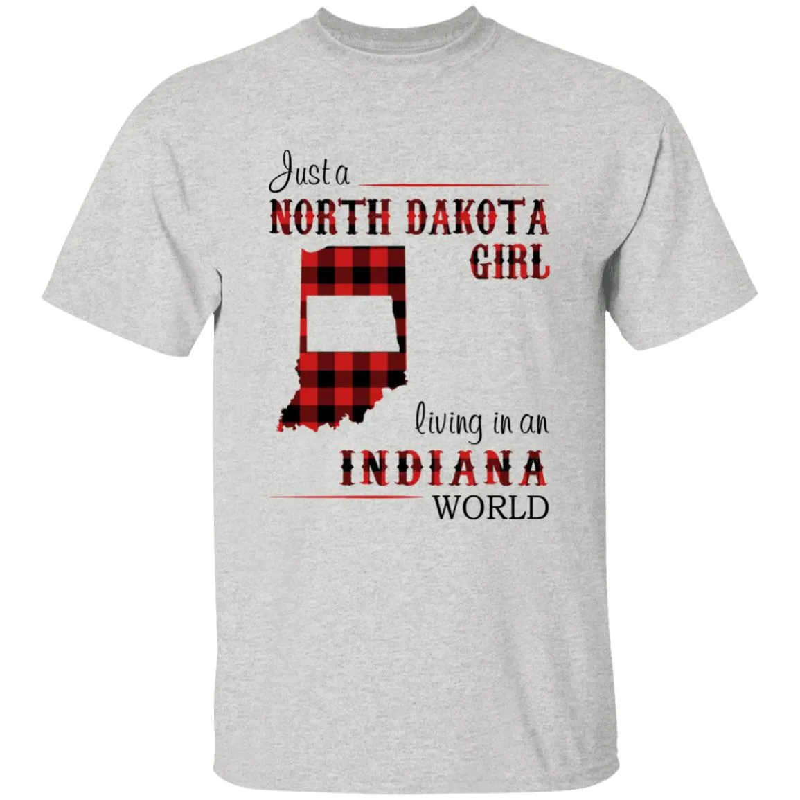 Just A North Dakota Girl Living In An Indiana World T-shirt