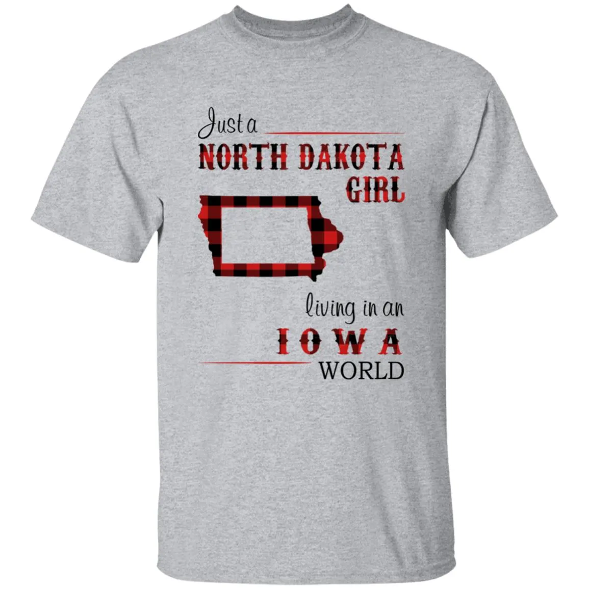 Just A North Dakota Girl Living In An Iowa World T-shirt