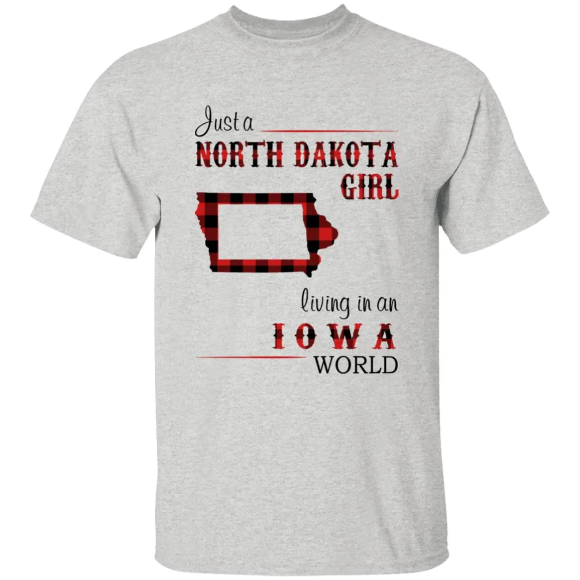 Just A North Dakota Girl Living In An Iowa World T-shirt