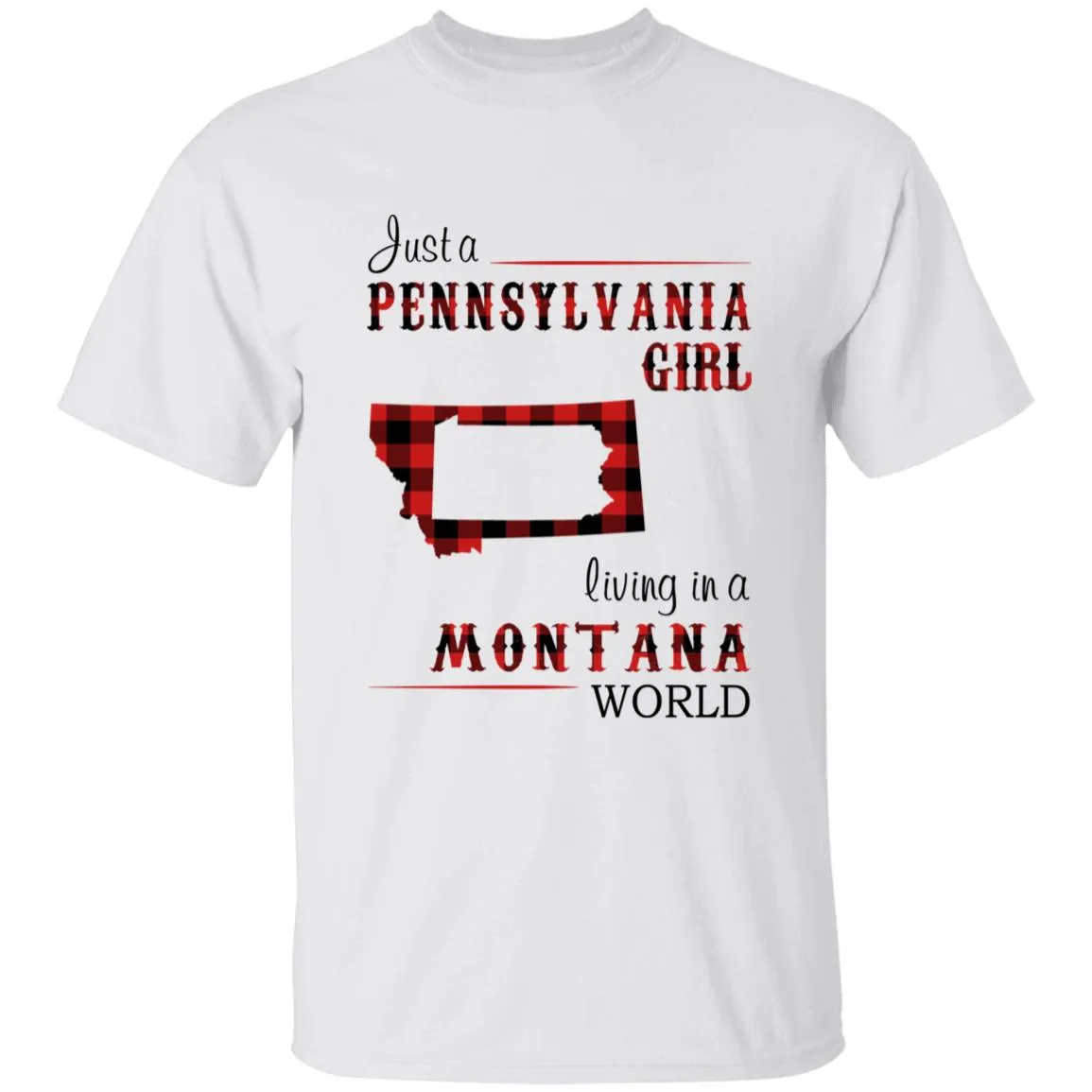 Just A Pennsylvania Girl Living In A Montana World T-shirt