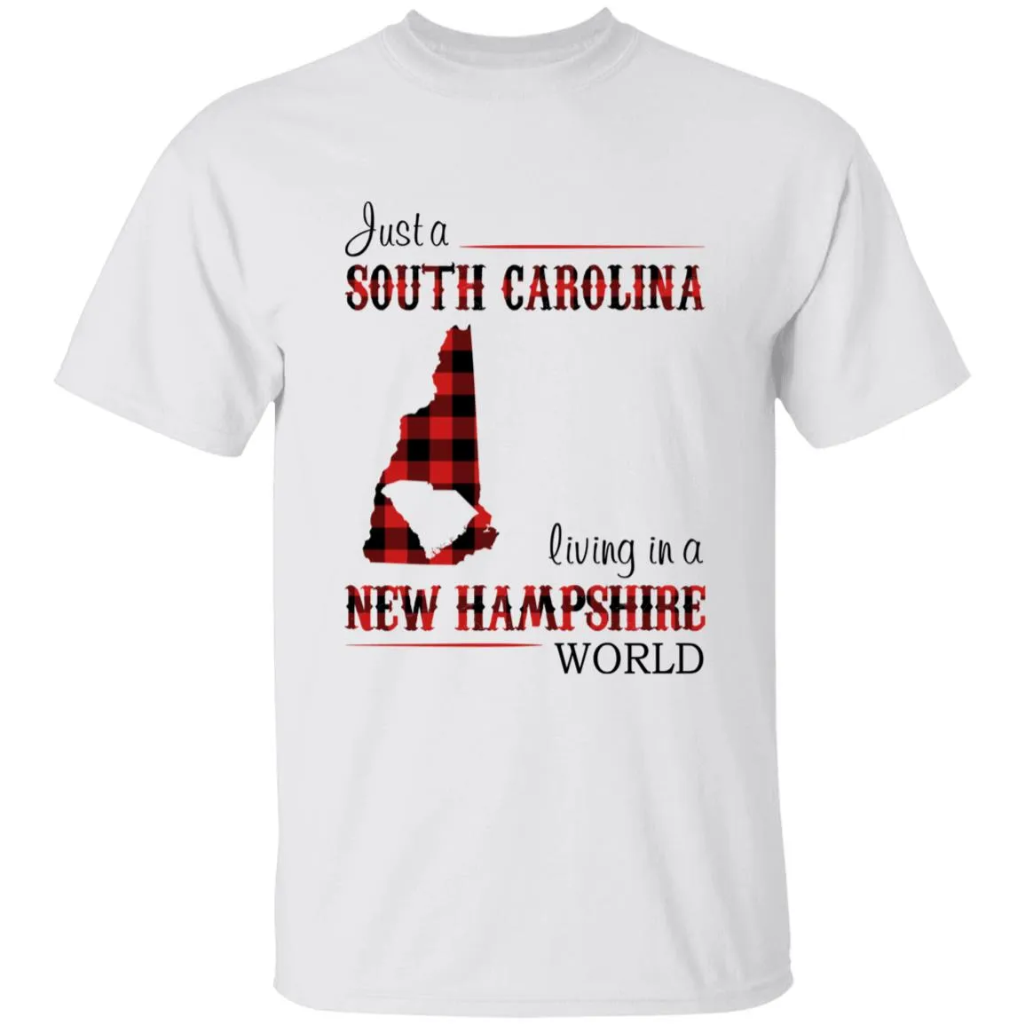 Just A South Carolina Girl Living In A New Hampshire World T-shirt