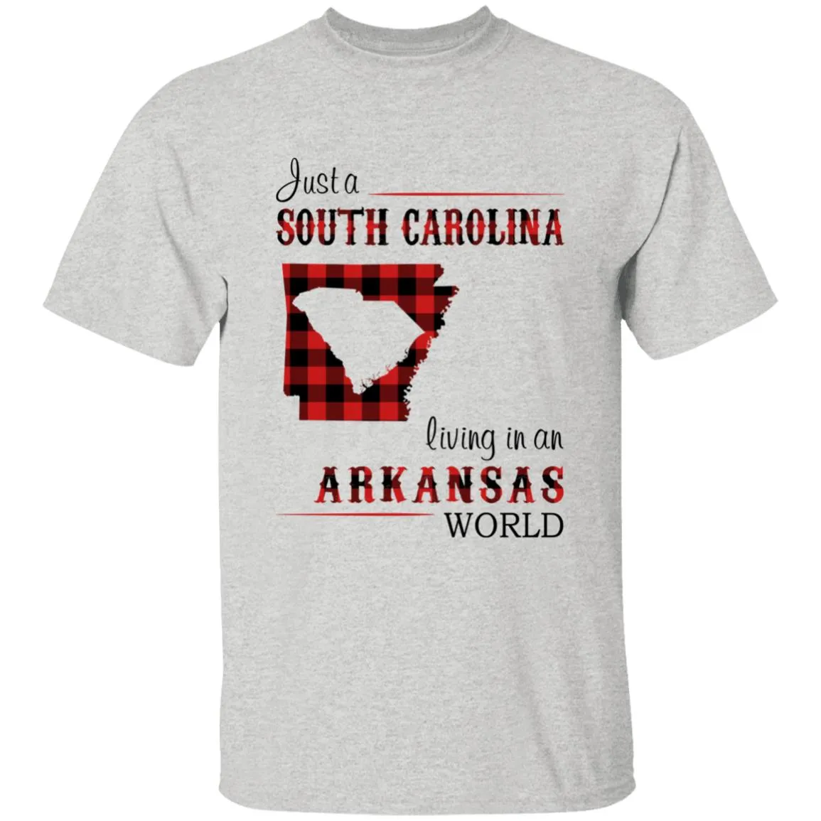 Just A South Carolina Girl Living In An Arkansas World T-shirt