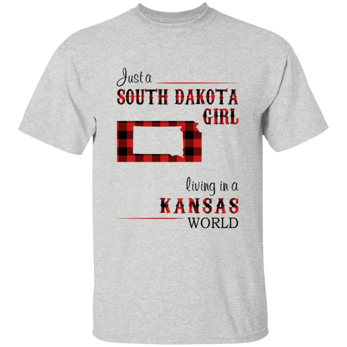 Just A South Dakota Girl Living In A Kansas World T-shirt