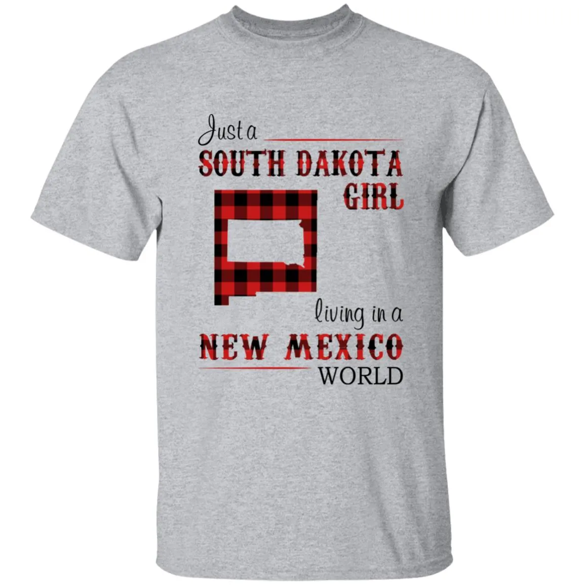 Just A South Dakota Girl Living In A New Mexico World T-shirt