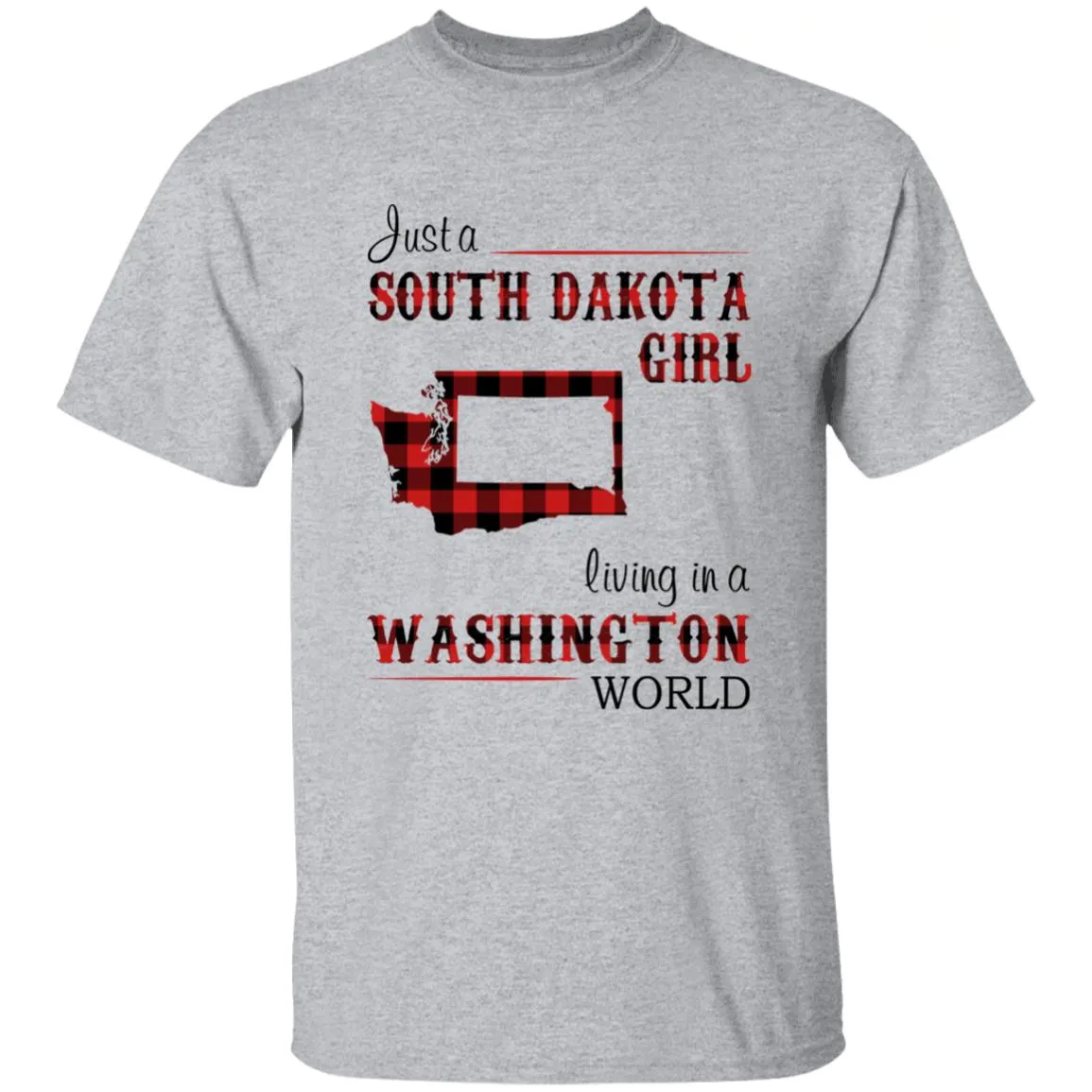 Just A South Dakota Girl Living In A Washington World T-shirt