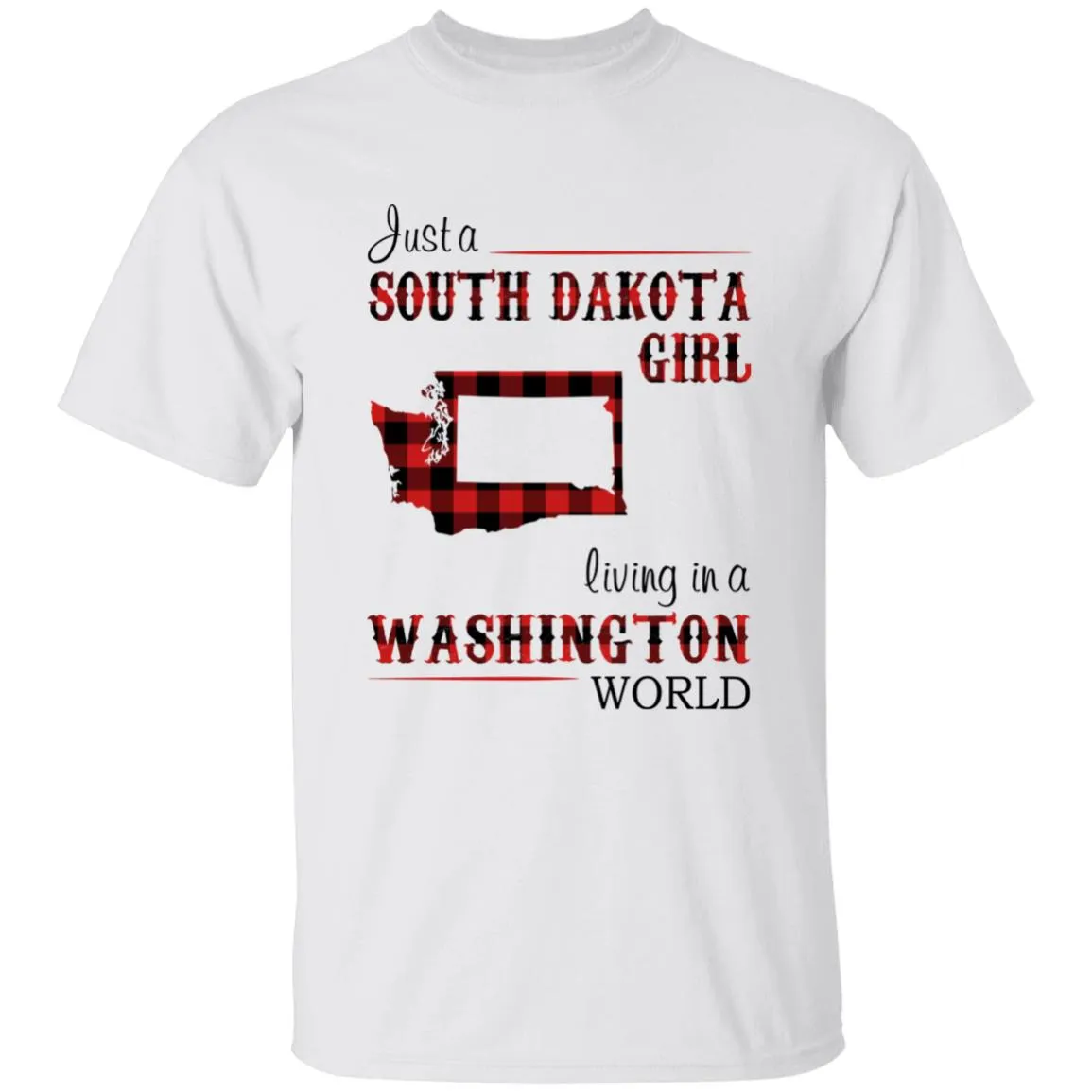 Just A South Dakota Girl Living In A Washington World T-shirt