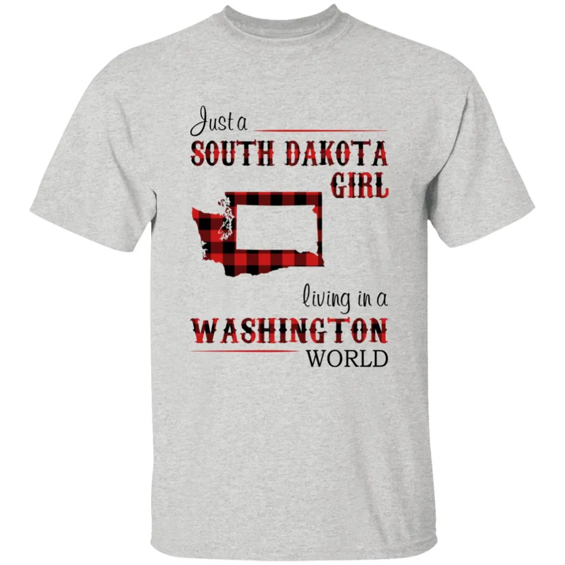 Just A South Dakota Girl Living In A Washington World T-shirt