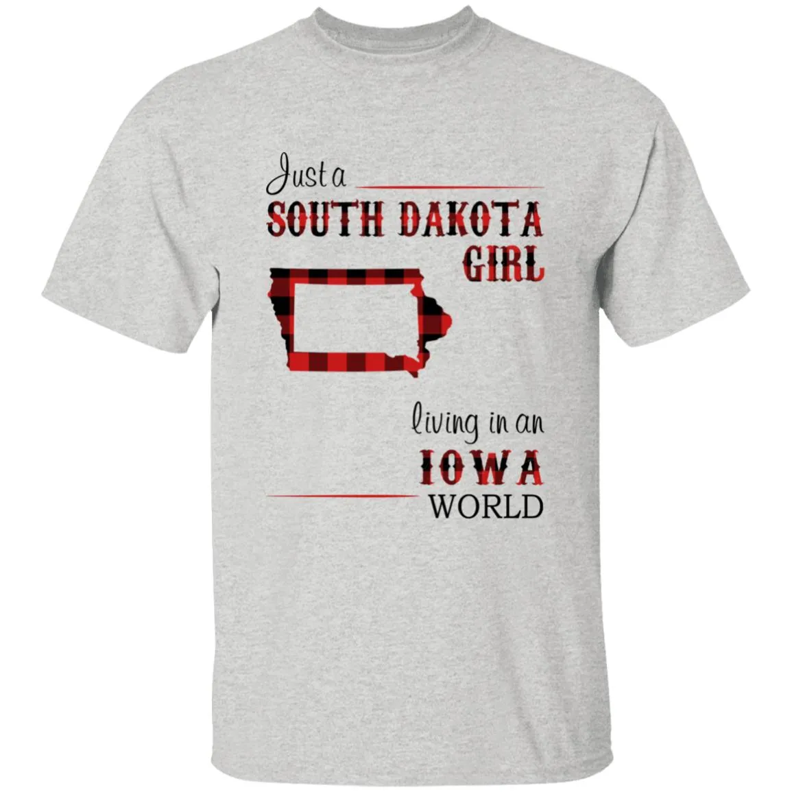 Just A South Dakota Girl Living In An Iowa World T-shirt