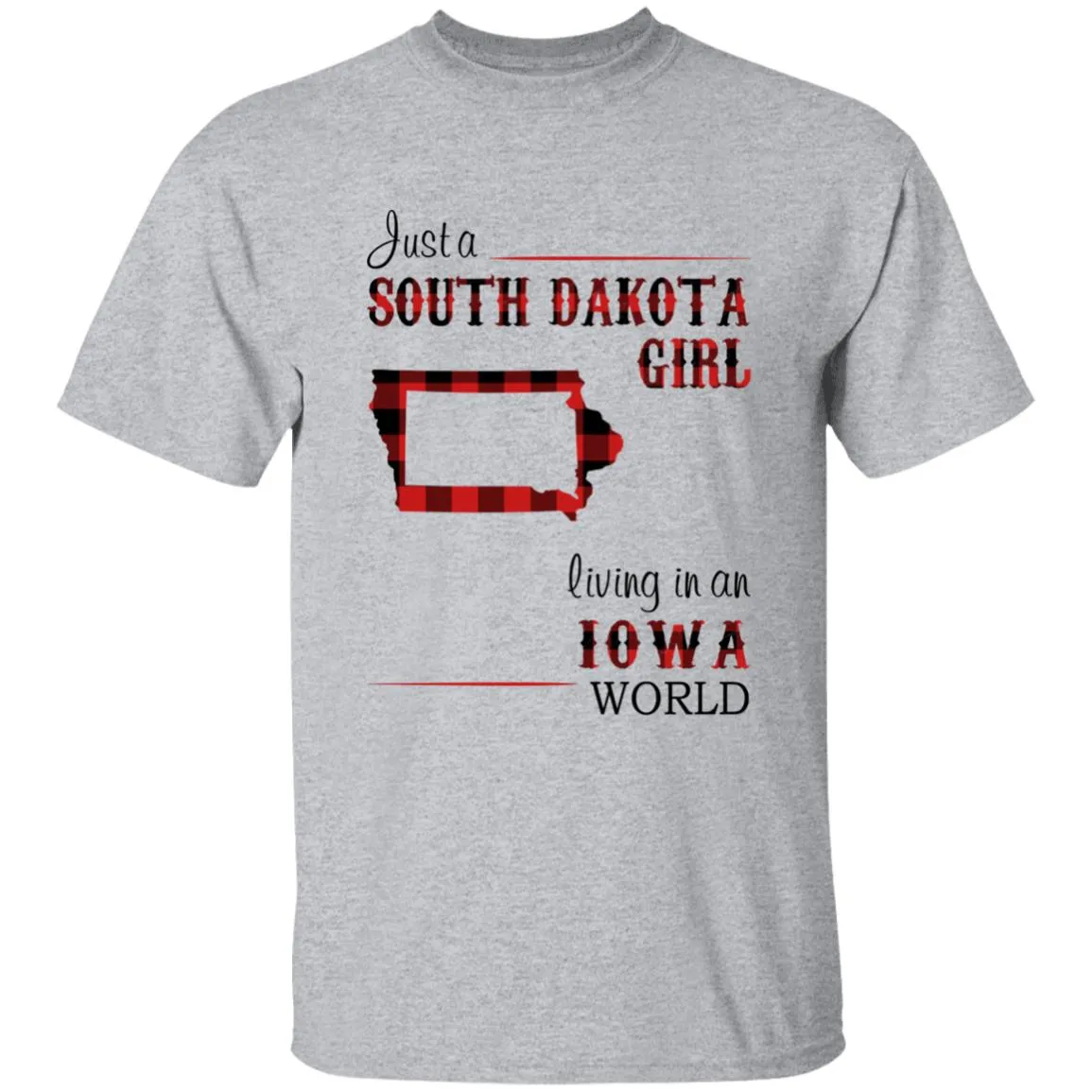 Just A South Dakota Girl Living In An Iowa World T-shirt