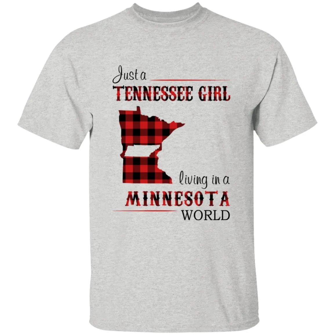 Just A Tennessee Girl Living In A Minnesota World T-shirt