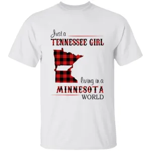 Just A Tennessee Girl Living In A Minnesota World T-shirt