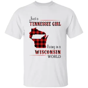 Just A Tennessee Girl Living In A Wisconsin World T-shirt