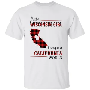 Just A Wisconsin Girl Living In A California World T-shirt