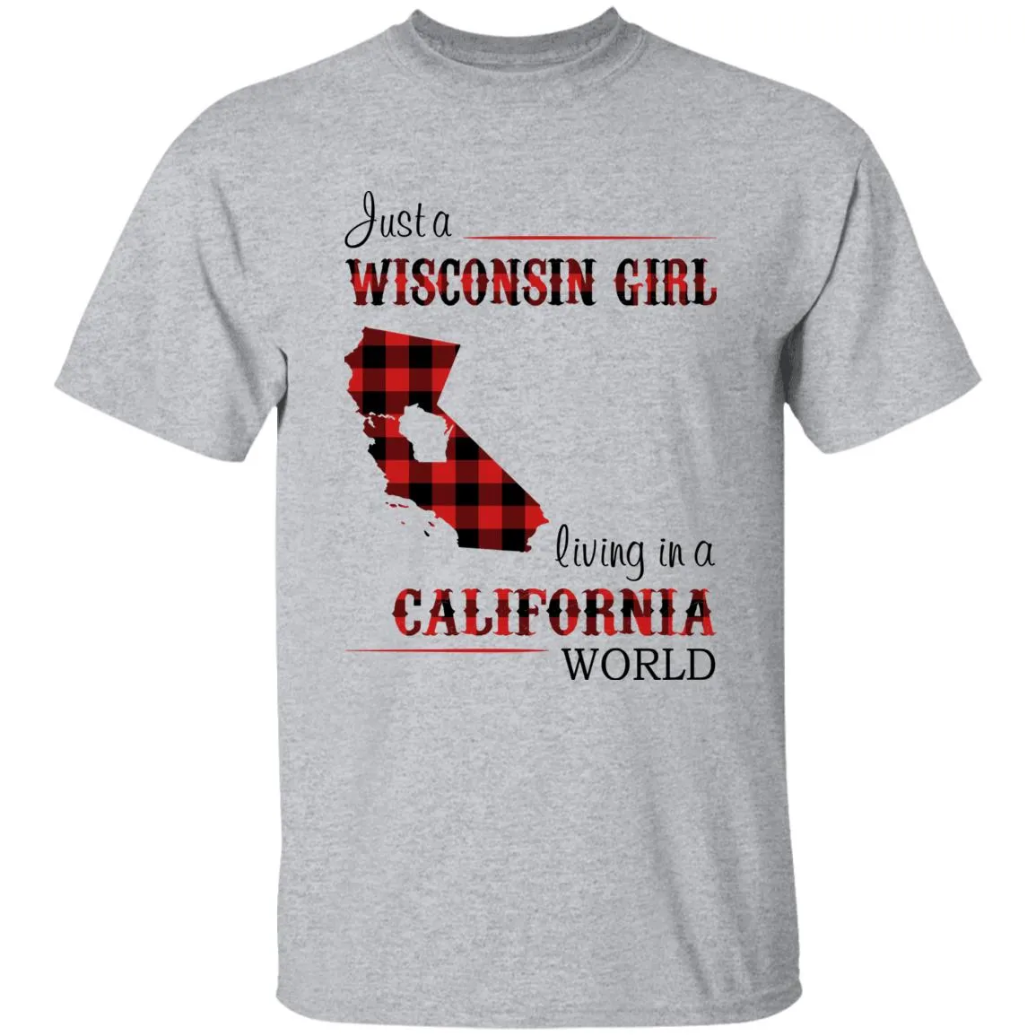 Just A Wisconsin Girl Living In A California World T-shirt