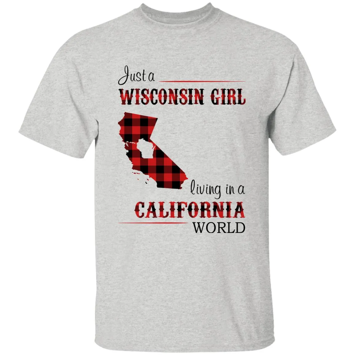 Just A Wisconsin Girl Living In A California World T-shirt