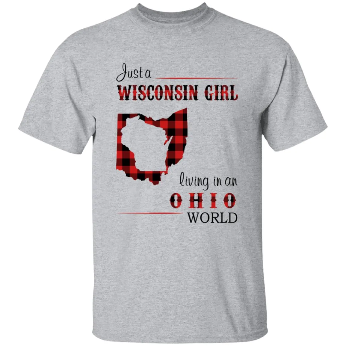 Just A Wisconsin Girl Living In An Ohio World T-shirt