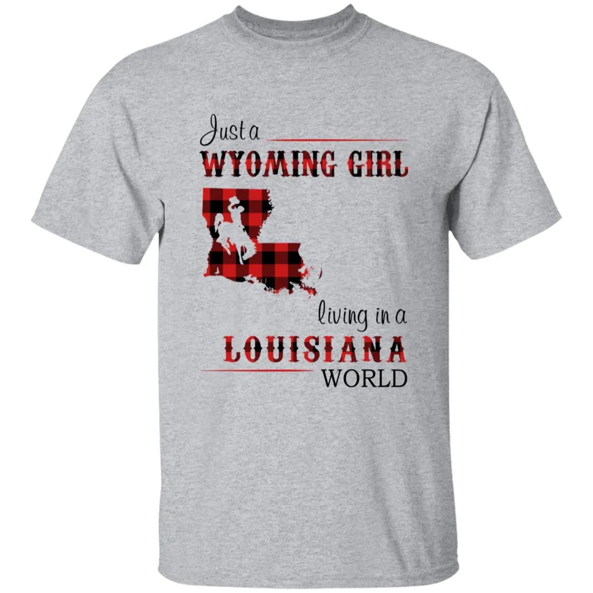Just A Wyoming Girl Living In A Louisiana World T-shirt
