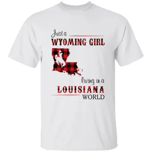 Just A Wyoming Girl Living In A Louisiana World T-shirt