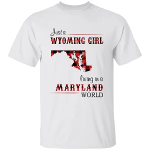 Just A Wyoming Girl Living In A Maryland World T-shirt