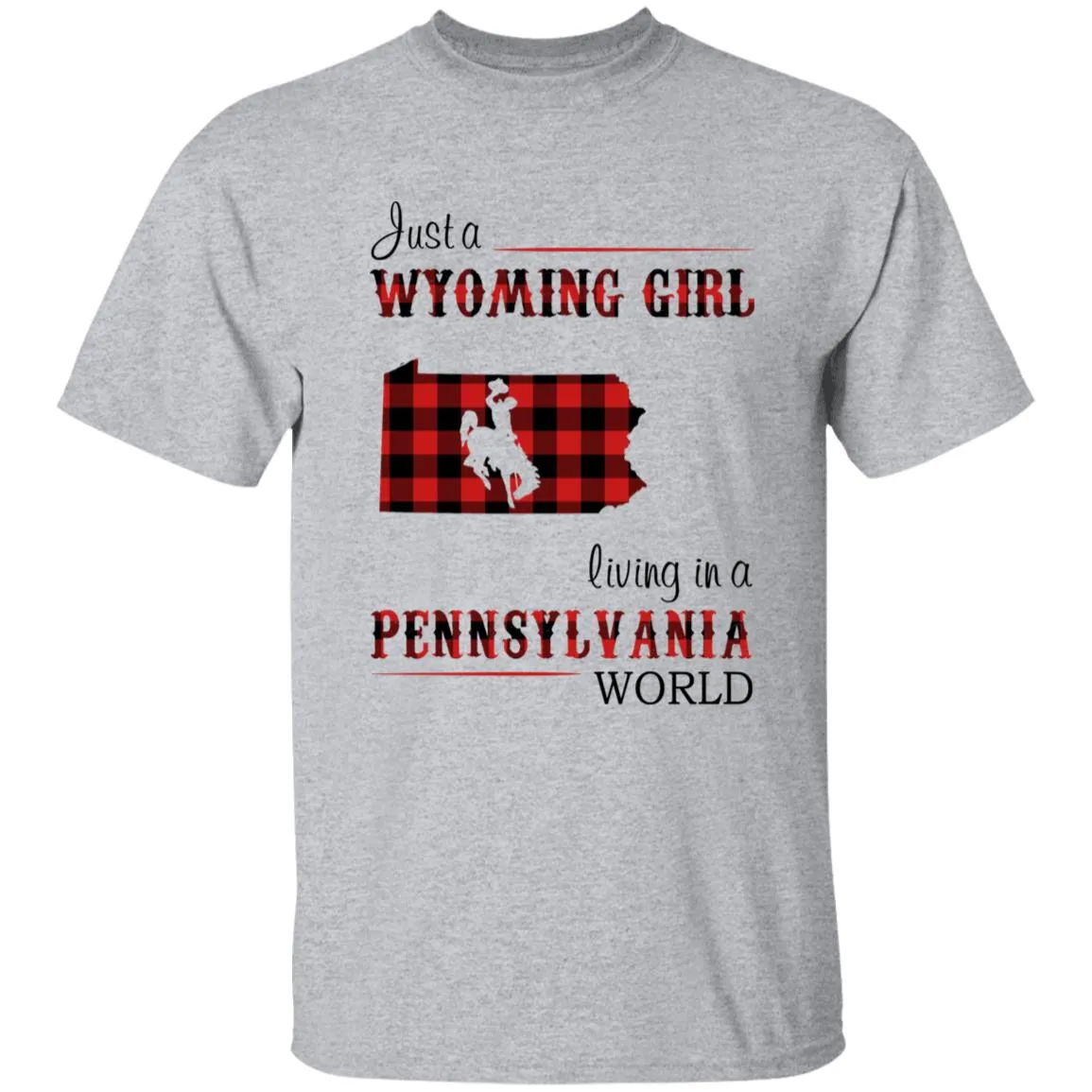 Just A Wyoming Girl Living In A Pennsylvania World T-shirt