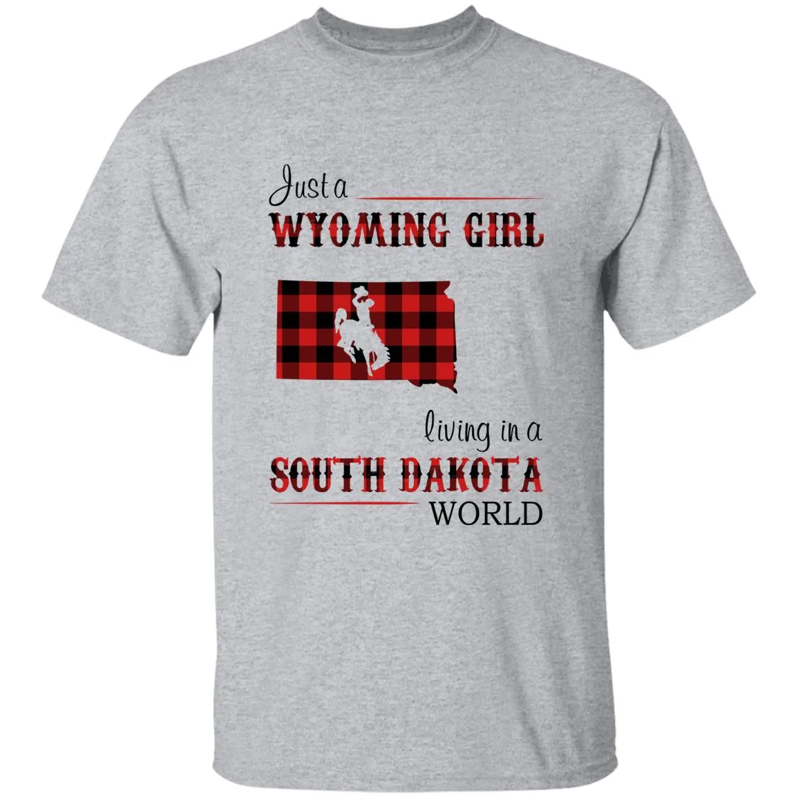 Just A Wyoming Girl Living In A South Dakota World T-shirt