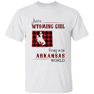 Just A Wyoming Girl Living In An Arkansas World T-shirt