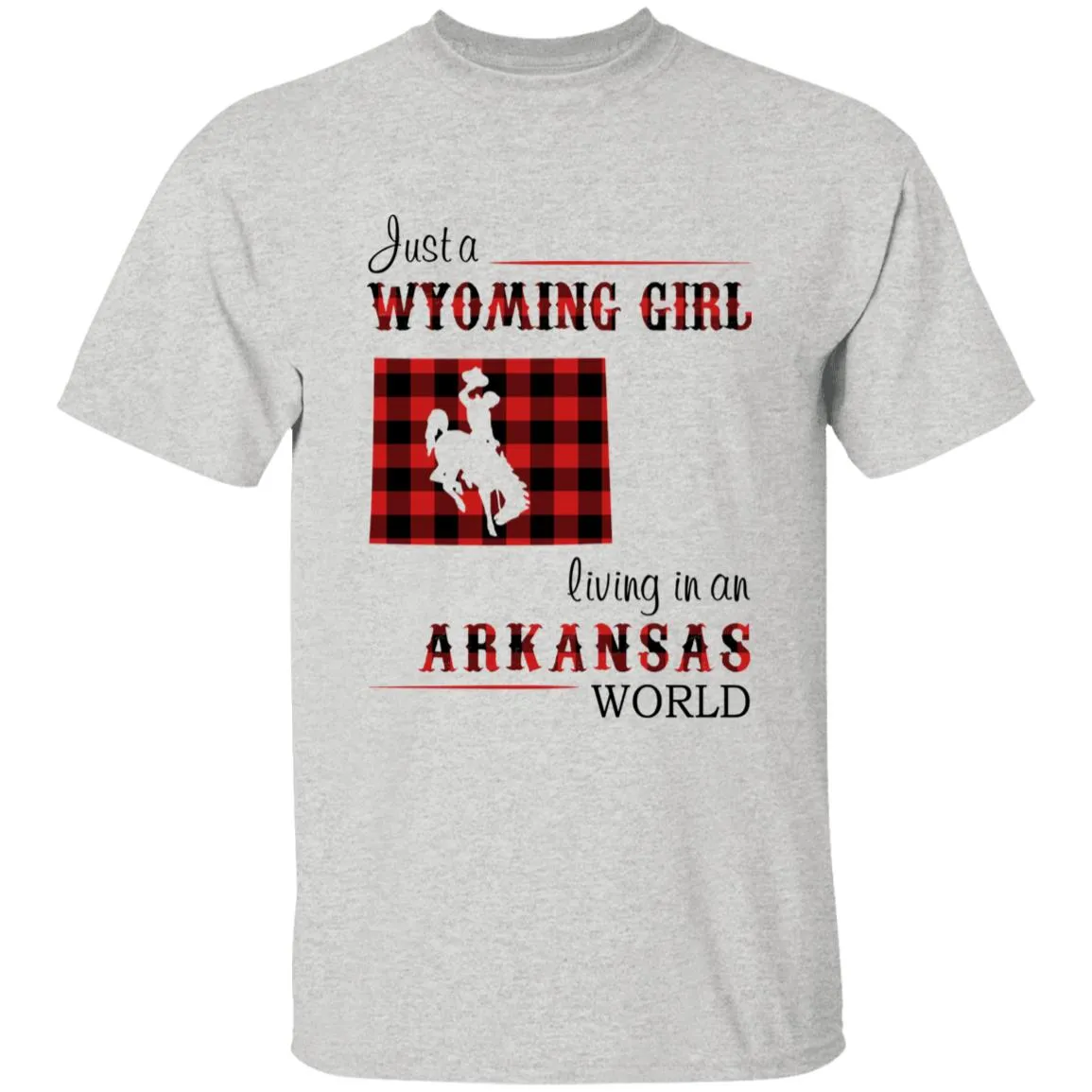 Just A Wyoming Girl Living In An Arkansas World T-shirt