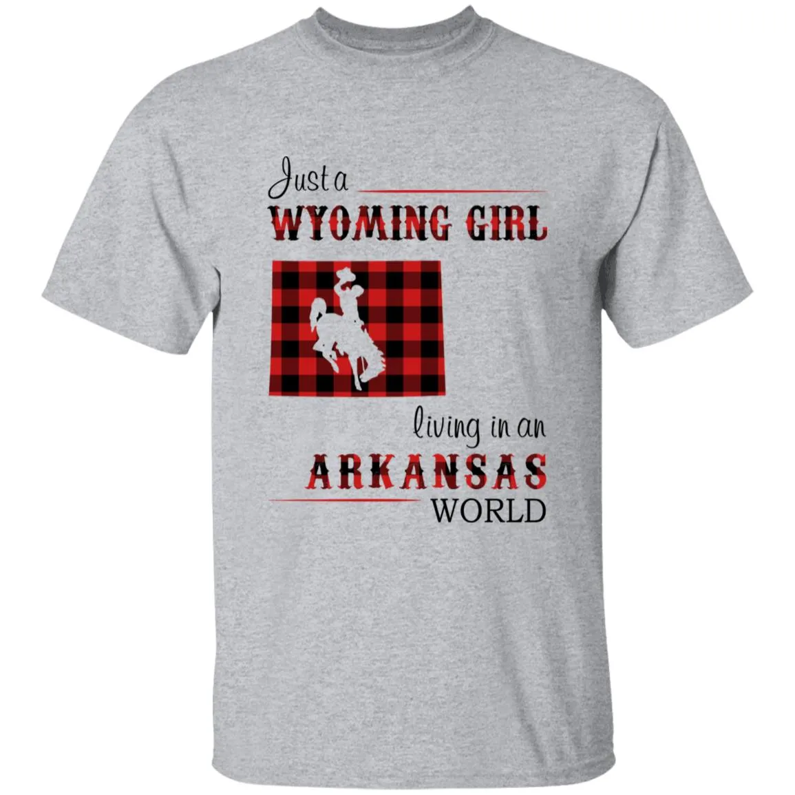 Just A Wyoming Girl Living In An Arkansas World T-shirt
