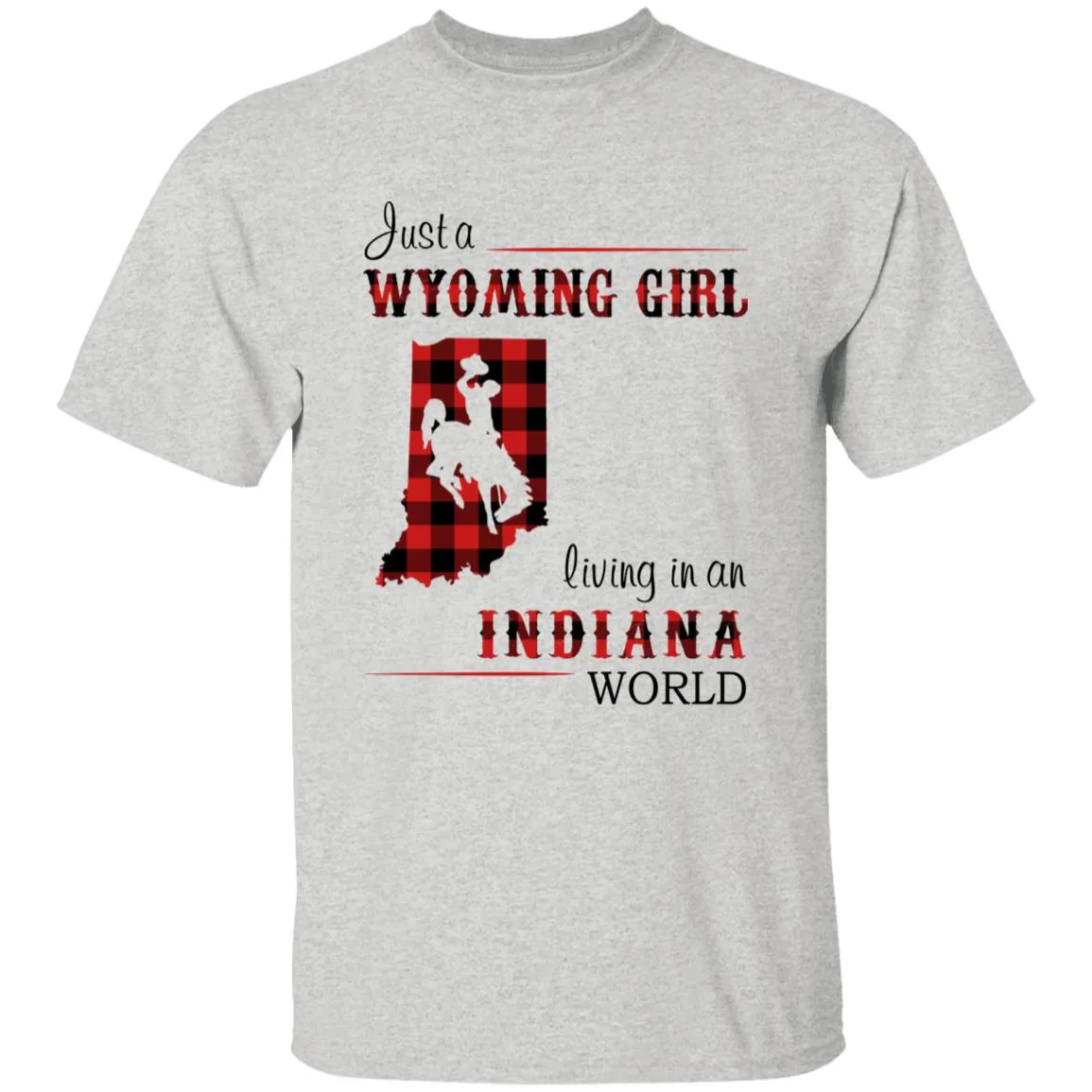 Just A Wyoming Girl Living In An Indiana World T-shirt