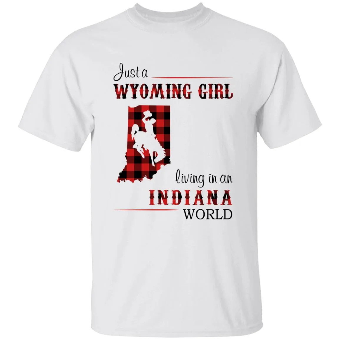 Just A Wyoming Girl Living In An Indiana World T-shirt