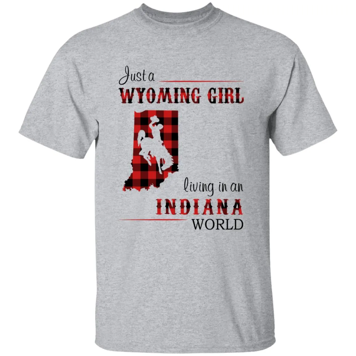 Just A Wyoming Girl Living In An Indiana World T-shirt