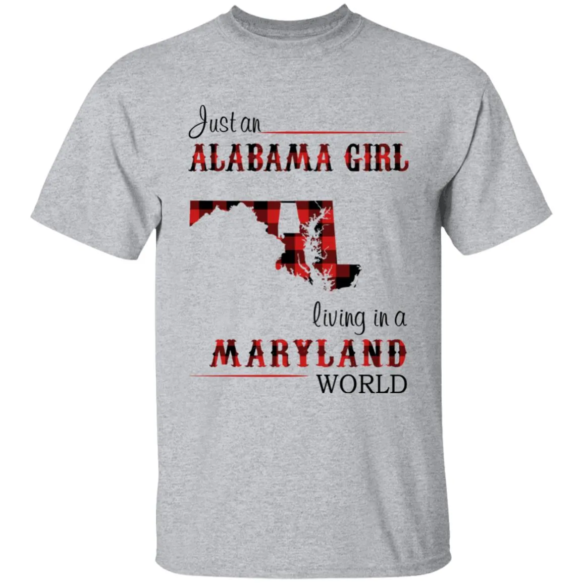 Just An Alabama Girl Living In A Maryland World T-shirt
