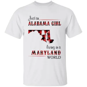 Just An Alabama Girl Living In A Maryland World T-shirt