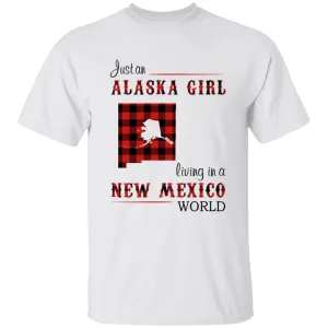 Just An Alaska Girl Living In A New Mexico World T-shirt
