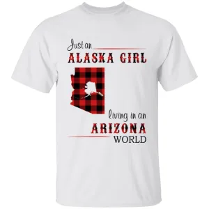 Just An Alaska Girl Living In An Arizona World T-shirt