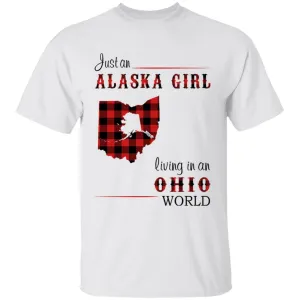 Just An Alaska Girl Living In An Ohio World T-shirt
