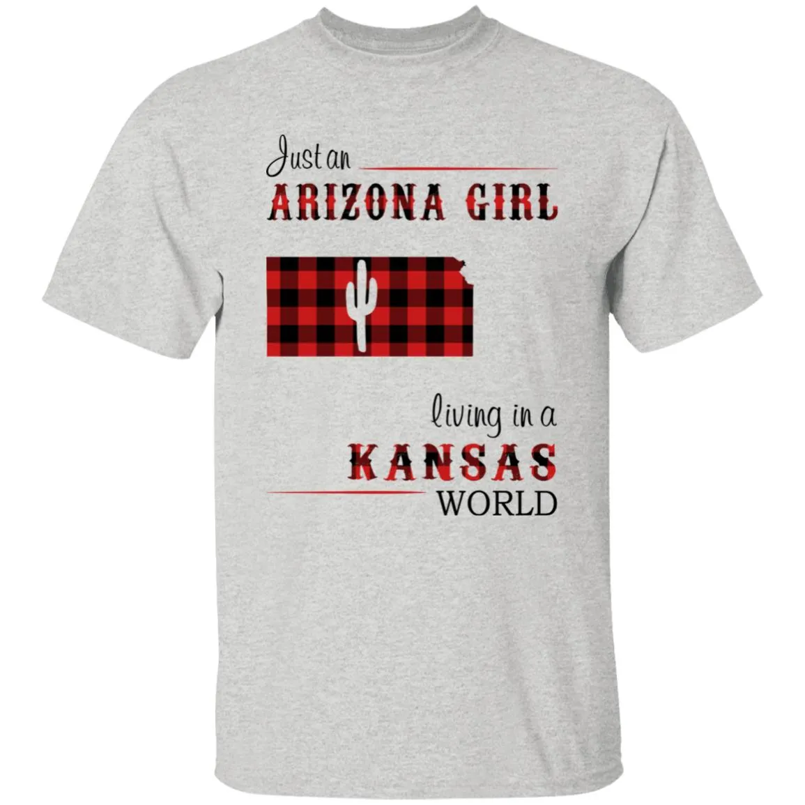 Just An Arizona Girl Living In A Kansas World T-shirt