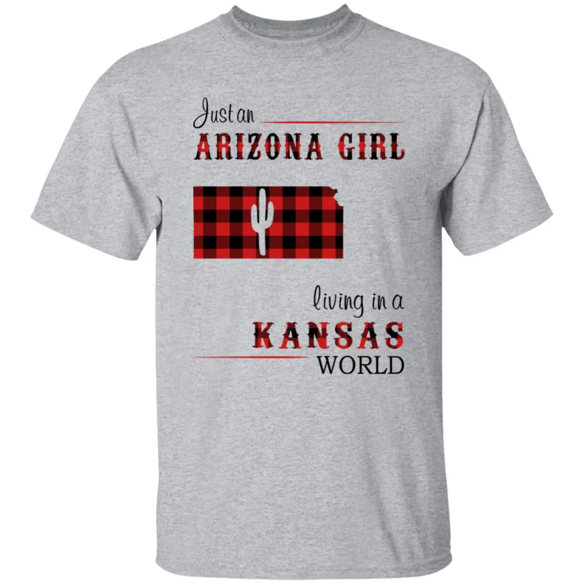 Just An Arizona Girl Living In A Kansas World T-shirt