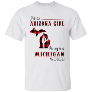 Just An Arizona Girl Living In A Michigan World T-shirt