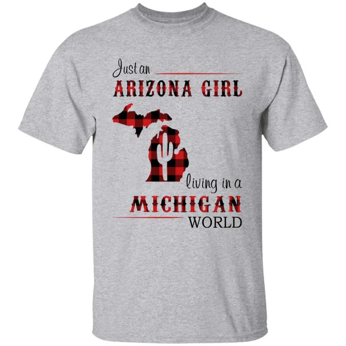 Just An Arizona Girl Living In A Michigan World T-shirt