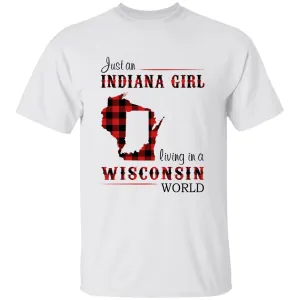Just An Indiana Girl Living In A Wisconsin World T-shirt