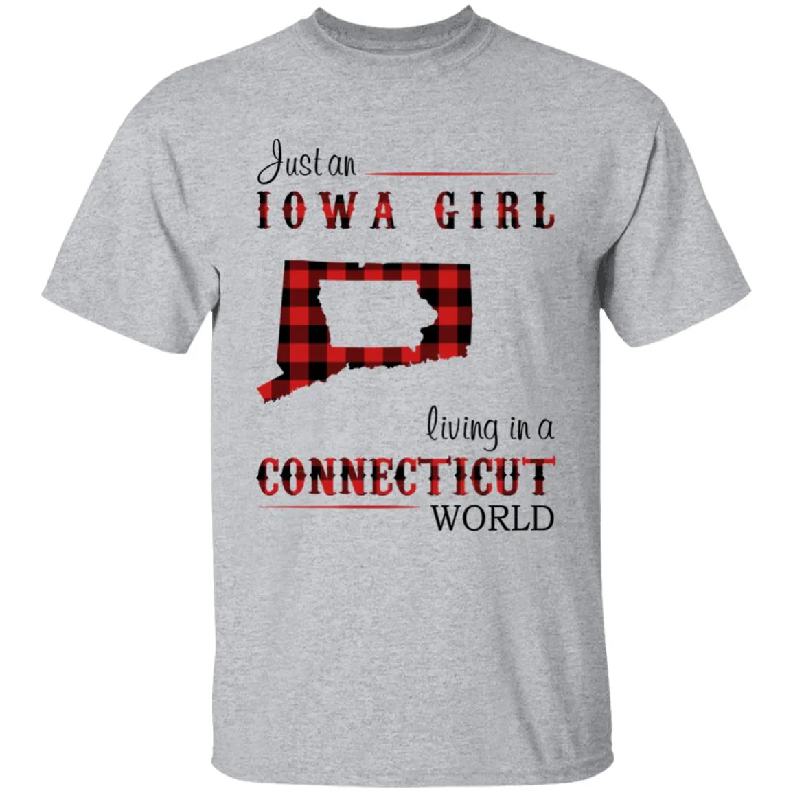 Just An Iowa Girl Living In A Connecticut World T-shirt
