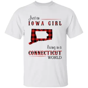 Just An Iowa Girl Living In A Connecticut World T-shirt