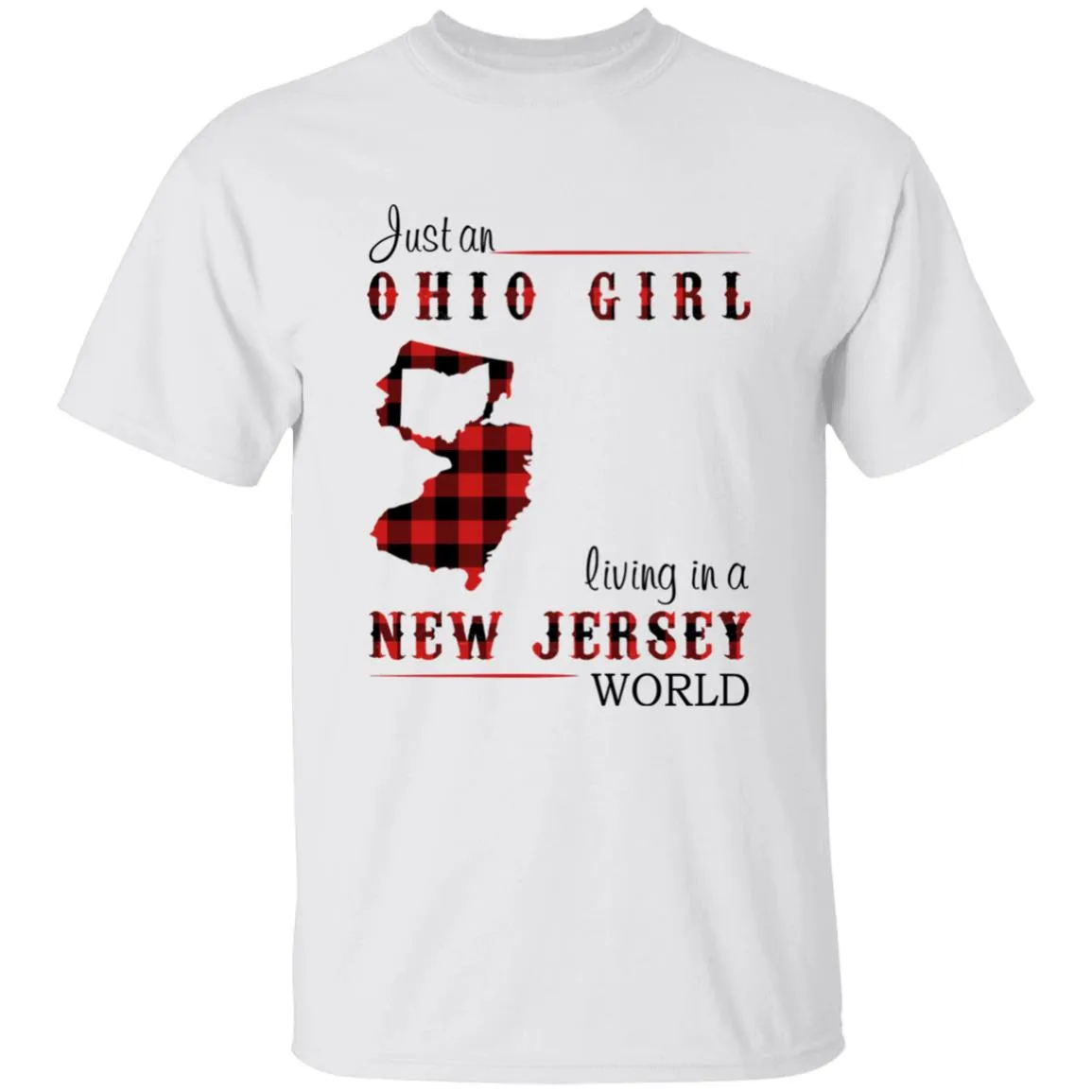 Just An Ohio Girl Living In A New Jersey World T-shirt