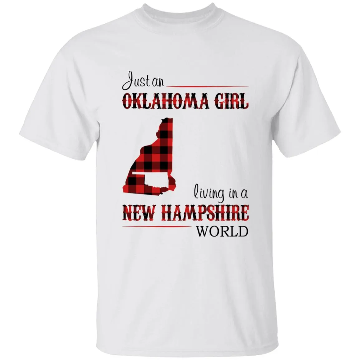 Just An Oklahoma Girl Living In A New Hampshire World T-shirt