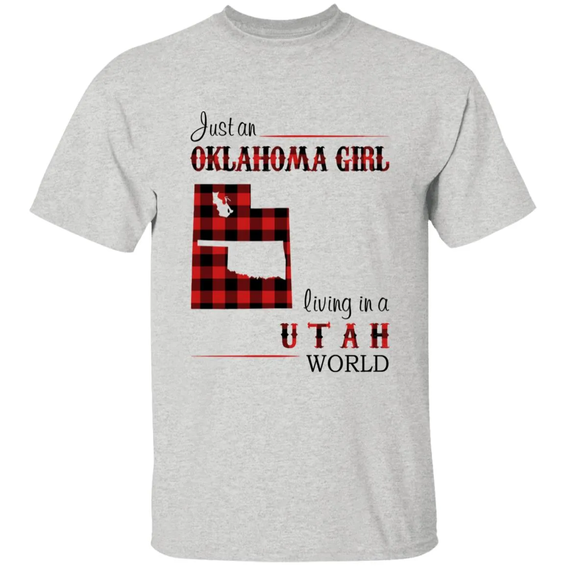 Just An Oklahoma Girl Living In A Utah World T-shirt