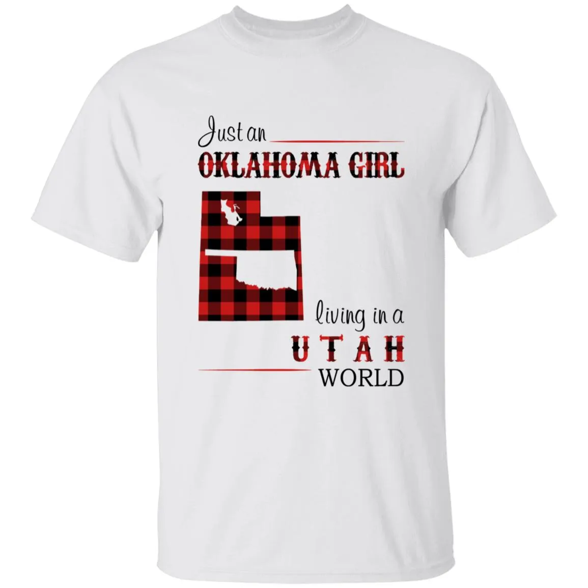 Just An Oklahoma Girl Living In A Utah World T-shirt