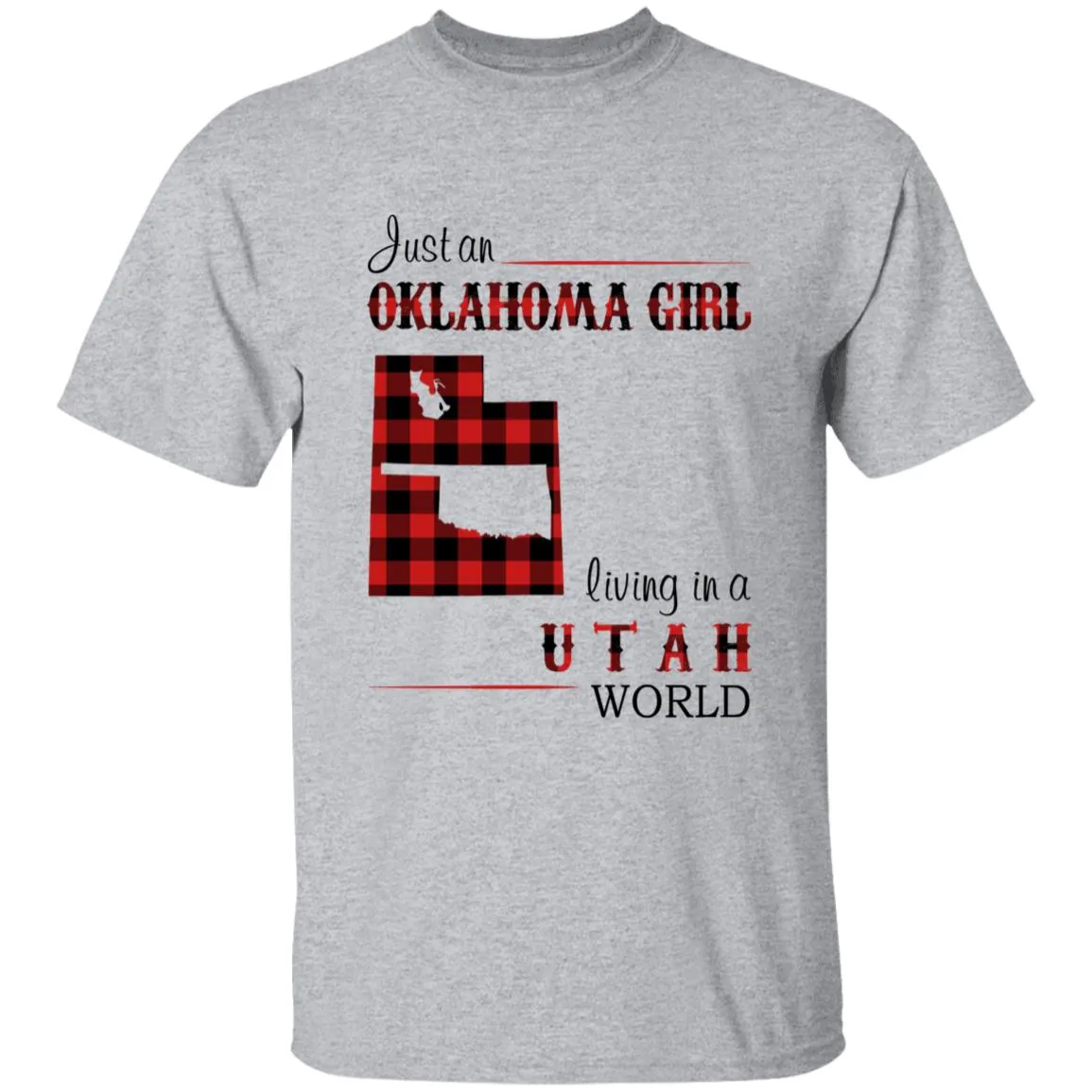 Just An Oklahoma Girl Living In A Utah World T-shirt