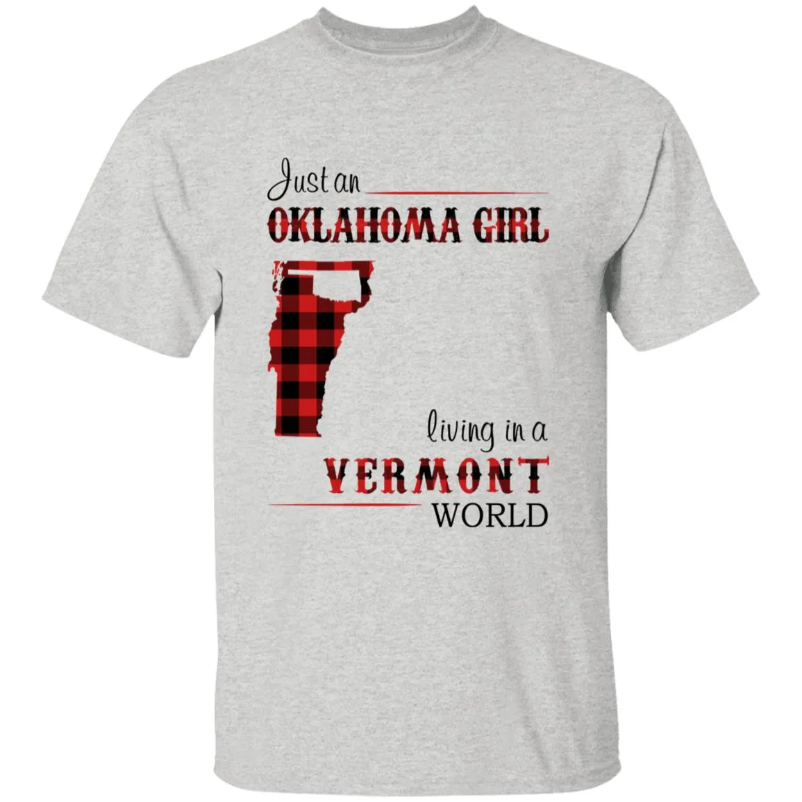 Just An Oklahoma Girl Living In A Vermont World T-shirt