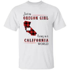 Just An Oregon Girl Living In A California World T-shirt